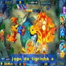 jogo do tigrinho a partir de r$ 1